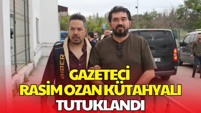 Rasim Ozan Kütahyalı Tutuklandı